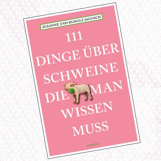 111 Dinge über Schweine, die man wissen muss . R.u.S. Jagusch