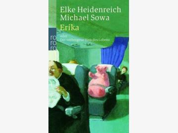 Erika oder Der verborgene Sinn des Lebens E. Heidenreich / german